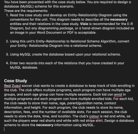 You have been presented with the case study below. You are required to design a database (MySQL) schema for