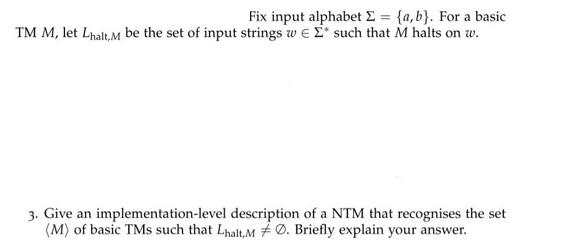 Fix input alphabet  = {a,b}. For a basic TM M, let Lhalt,M be the set of input strings w * such that M halts