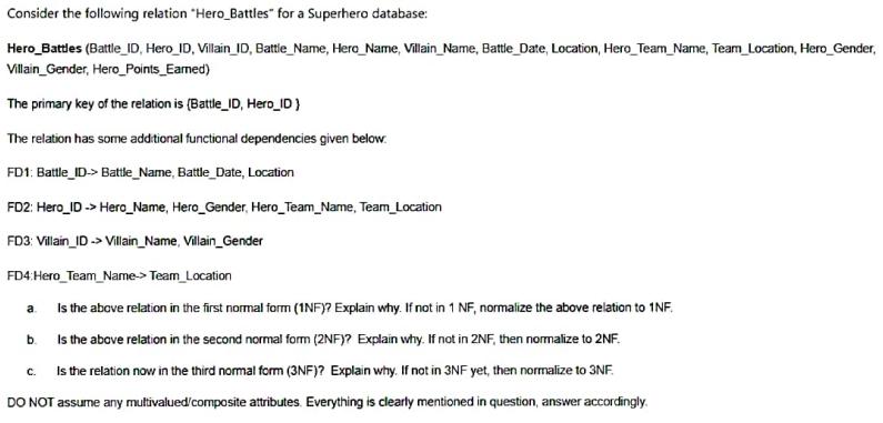 Consider the following relation "Hero_Battles" for a Superhero database: Hero_Battles (Battle_ID, Hero ID,