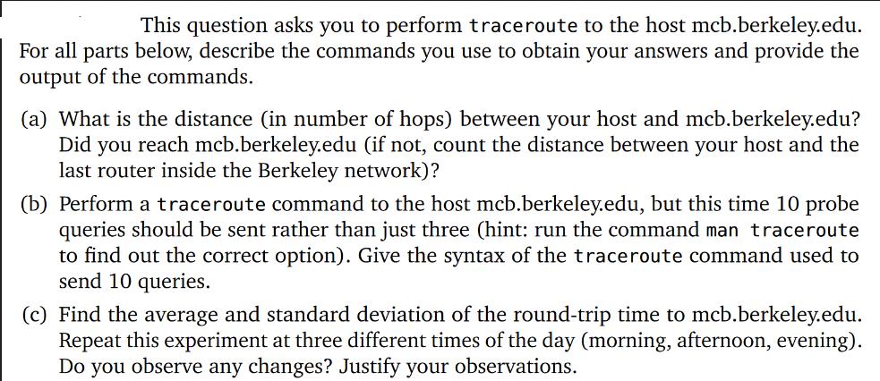 This question asks you to perform traceroute to the host mcb.berkeley.edu. For all parts below, describe the