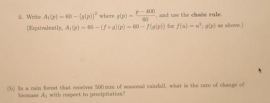 ii. Write A1 (p) = 60 - (g(p)) where g(p) = P-400 and use the chain rule. 3 60 (Equivalently, A (p) = 60