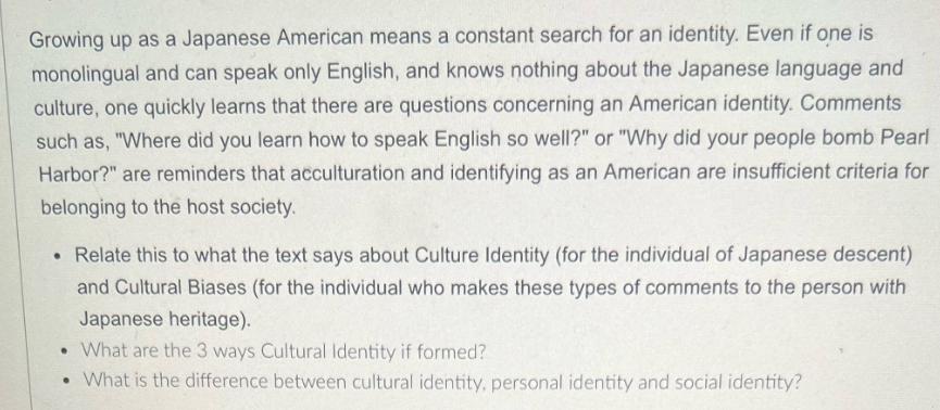 Growing up as a Japanese American means a constant search for an identity. Even if one is monolingual and can