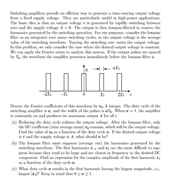 Switching amplifiers provide an efficient way to generate a time-varying output voltage from a fixed supply