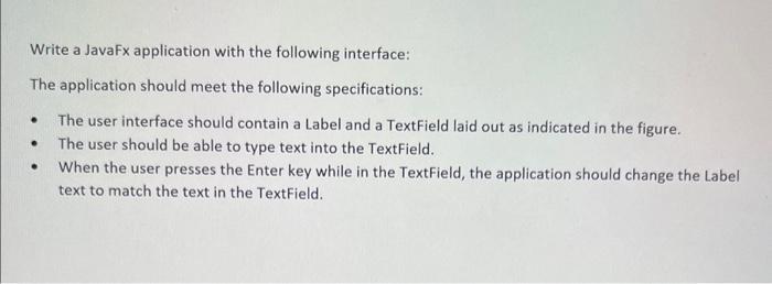 Write a JavaFx application with the following interface: The application should meet the following