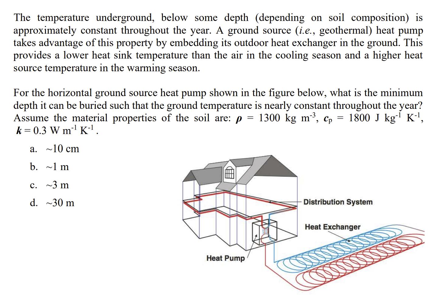 The temperature underground, below some depth (depending on soil composition) is approximately constant