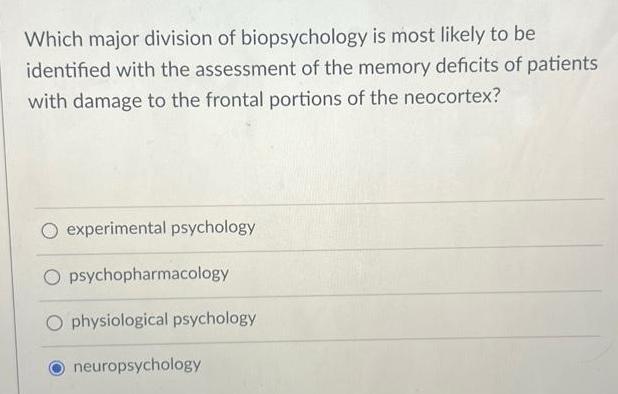 Which major division of biopsychology is most likely to be identified with the assessment of the memory