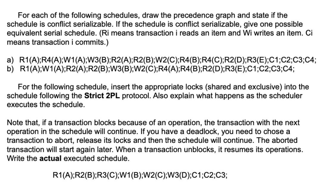 For each of the following schedules, draw the precedence graph and state if the schedule is conflict