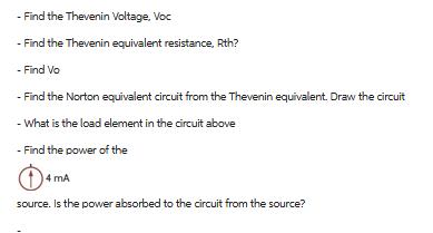 - Find the Thevenin Voltage, Voc - Find the Thevenin equivalent resistance, Rth? - Find Vo - Find the Norton