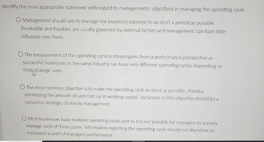 Identify the most appropriate statement with regard to managements' objectives in managing the operating