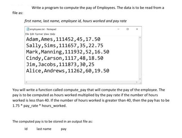 file as: Write a program to compute the pay of Employees. The data is to be read from a first name, last