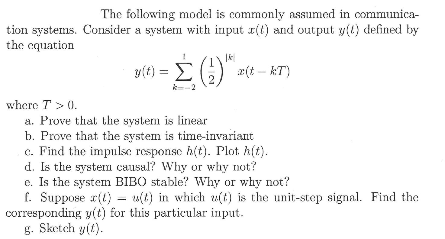 The following model is commonly assumed in communica- tion systems. Consider a system with input x(t) and