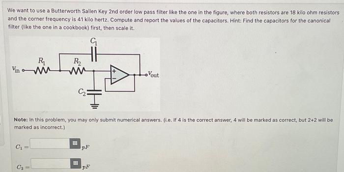 We want to use a Butterworth Sallen Key 2nd order low pass filter like the one in the figure, where both