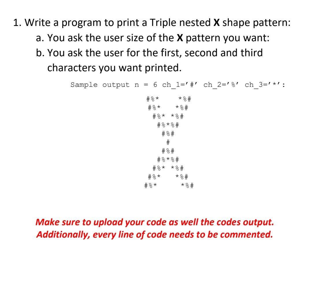 1. Write a program to print a Triple nested X shape pattern: a. You ask the user size of the X pattern you