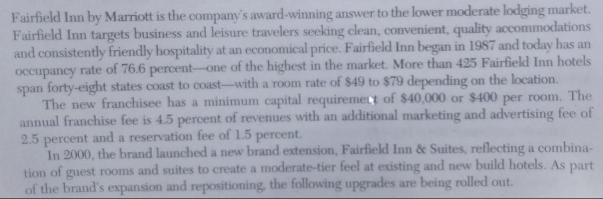 Fairfield Inn by Marriott is the company's award-winning answer to the lower moderate lodging market.