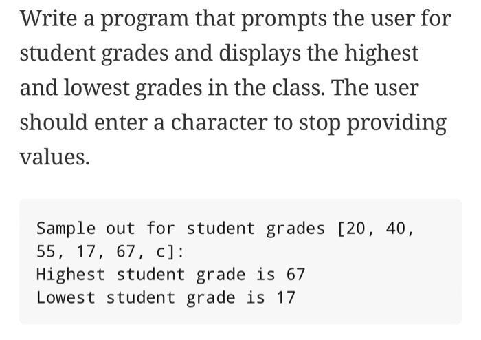 Write a program that prompts the user for student grades and displays the highest and lowest grades in the