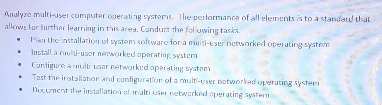 Analyze multi-user computer operating systems. The performance of all elements is to a standard that allows