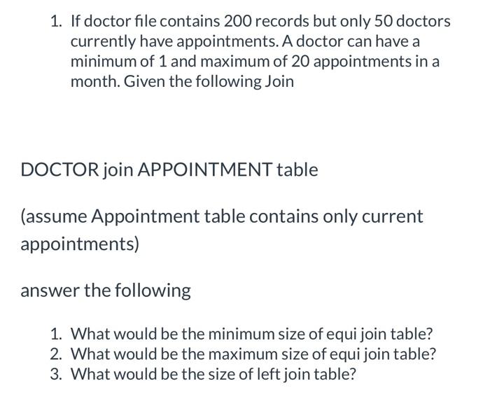 1. If doctor file contains 200 records but only 50 doctors currently have appointments. A doctor can have a
