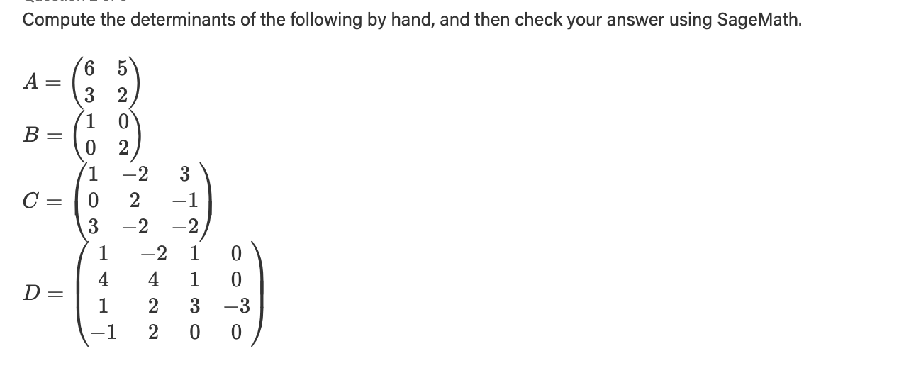 Compute the determinants of the following by hand, and then check your answer using SageMath. 6 5 3 2 1 0 A B