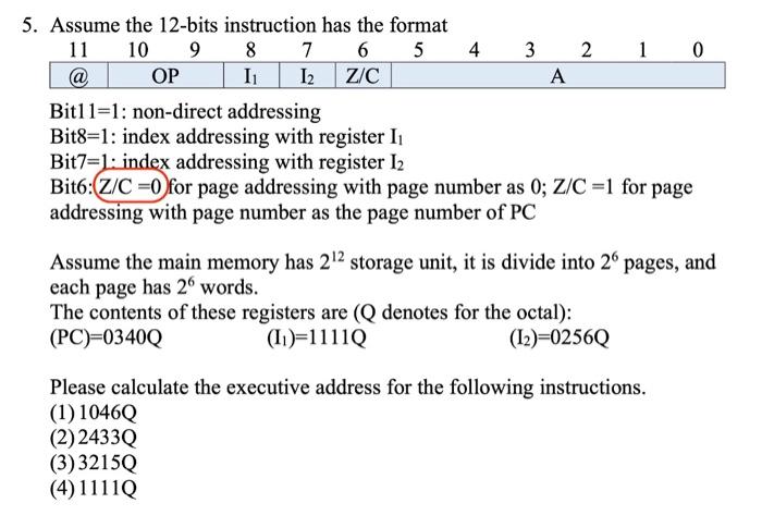 5. Assume the 12-bits instruction has the format 11 10 9 6 5 OP Bit11=1: non-direct addressing Bit8=1: index
