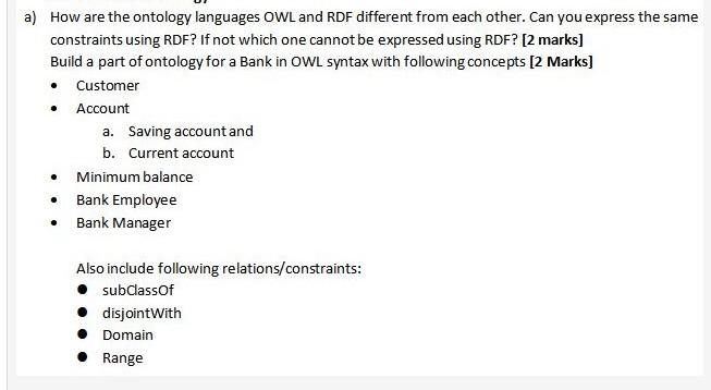 a) How are the ontology languages OWL and RDF different from each other. Can you express the same constraints