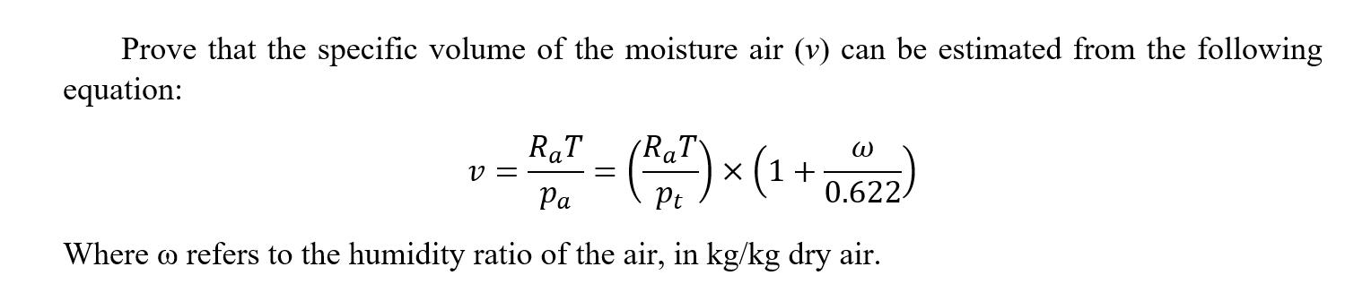 Prove that the specific volume of the moisture air (v) can be estimated from the following equation: RaT - =