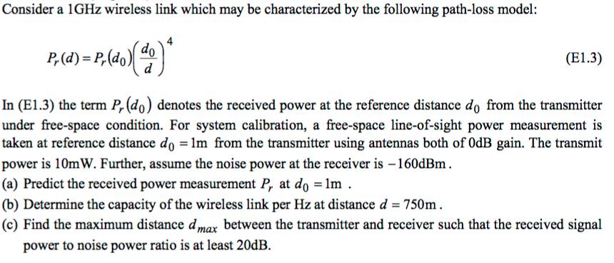 Consider a 1GHz wireless link which may be characterized by the following path-loss model: P,(d) = P, (do)