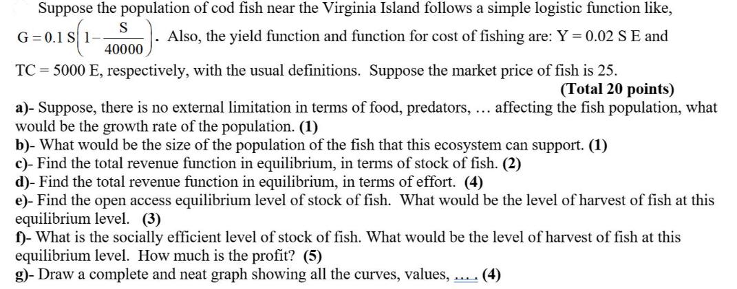 Suppose the population of cod fish near the Virginia Island follows a simple logistic function like, G=0.1 S