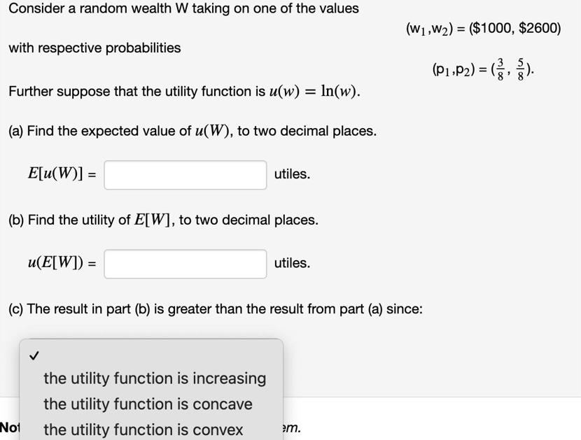 Consider a random wealth W taking on one of the values with respective probabilities Further suppose that the