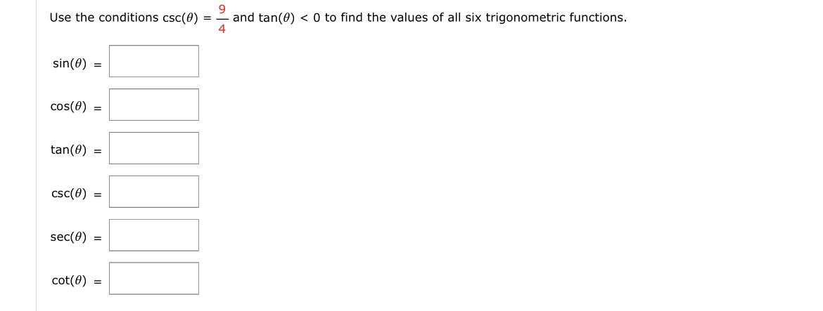Use the conditions csc(0) sin(0) = cos(8) = tan(0) = csc (0) = sec(0) = cot(0) = 9 and tan(0) < 0 to find the