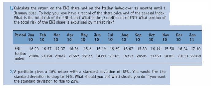 1/Calculate the return on the ENI share and on the Italian index over 13 months until 1 January 2011. To help