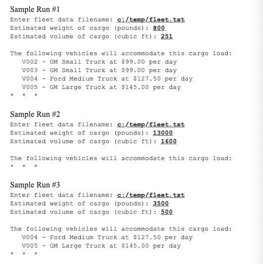 Sample Run #1 Enter fleet data filename: c:/temp/fleet.txt Estimated weight of cargo (pounds): 800 Estimated