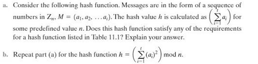 a. Consider the following hash function. Messages are in the form of a sequence of for numbers in Z, M = (ay,