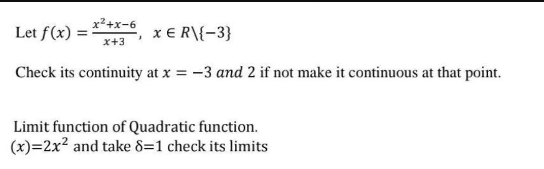 x+x-6 x+3 Check its continuity at x = -3 and 2 if not make it continuous at that point. Let f(x) = J x