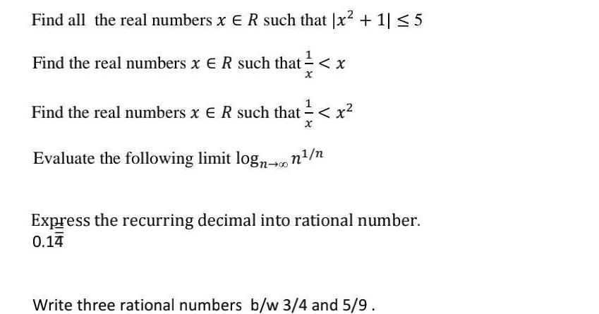 Find all the real numbers x ER such that x + 1|  5 Find the real numbers x ER such that  < x x Find the real