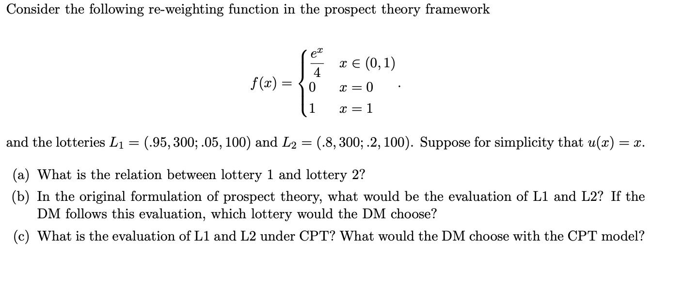Consider the following re-weighting function in the prospect theory framework f(x) = ex 4 0 1 x = (0,1) x = 0