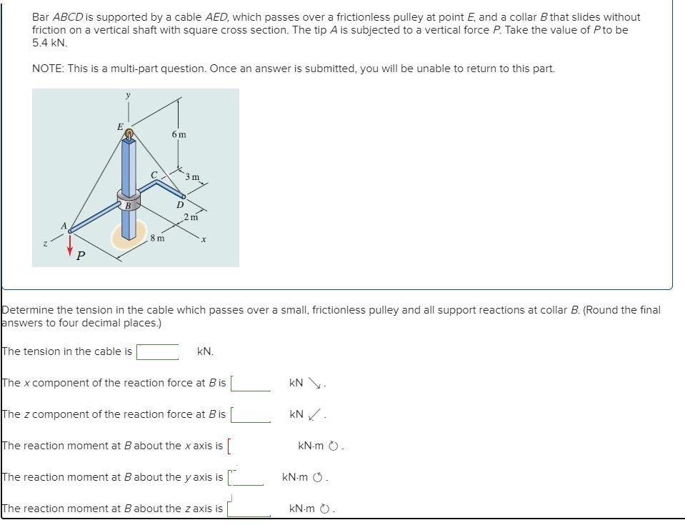Bar ABCD is supported by a cable AED, which passes over a frictionless pulley at point E, and a collar B that