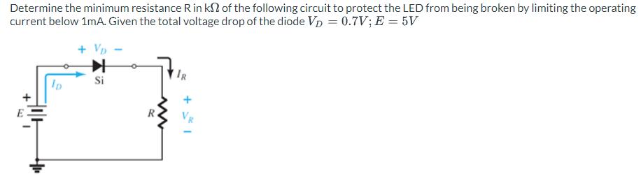 Determine the minimum resistance R in kn of the following circuit to protect the LED from being broken by