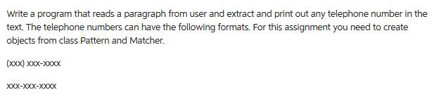 Write a program that reads a paragraph from user and extract and print out any telephone number in the text.