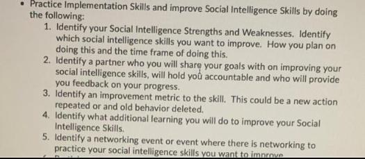 . Practice Implementation Skills and improve Social Intelligence Skills by doing the following: 1. Identify