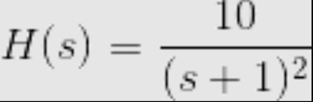 H(s) = 10 (s+ 1)2
