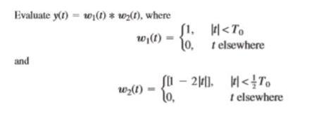 Evaluate y(t) = w(1) * w(1), where and 1. w(t)= 10. w(t) = {0