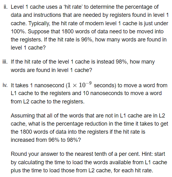 ii. Level 1 cache uses a 'hit rate' to determine the percentage of data and instructions that are needed by