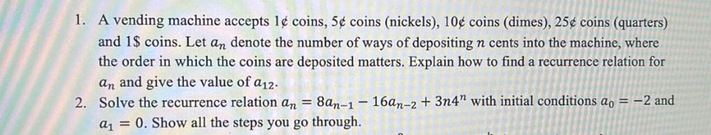 1. A vending machine accepts le coins, 5 coins (nickels), 10 coins (dimes), 25 coins (quarters) and 1$ coins.