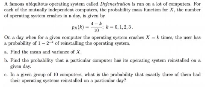 A famous ubiquitous operating system called Defenestration is run on a lot of computers. For each of the