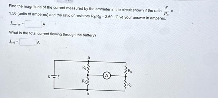 Find the magnitude of the current measured by the ammeter in the circuit shown if the ratio 1.50 (units of