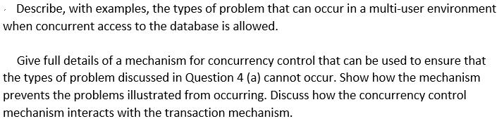 Describe, with examples, the types of problem that can occur in a multi-user environment when concurrent