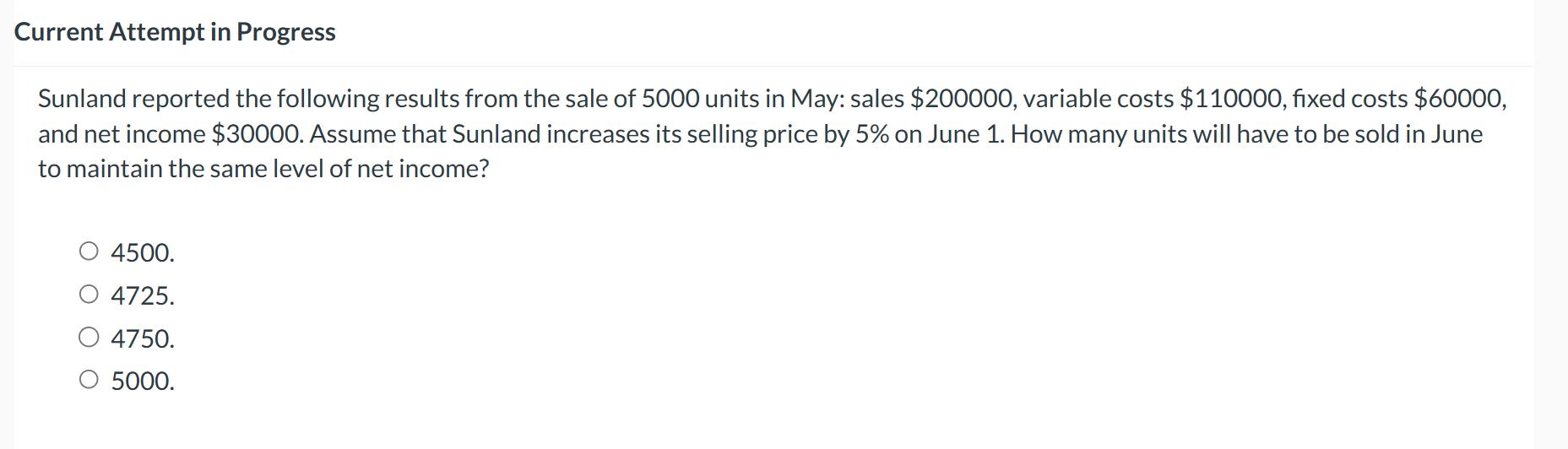 Current Attempt in Progress Sunland reported the following results from the sale of 5000 units in May: sales