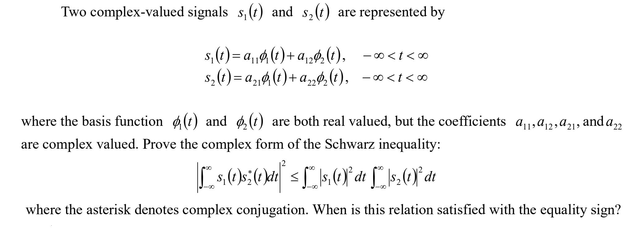 Two complex-valued signals s, (t) and s(t) are represented by s(t)= ah (t) + a,2 (t), s(t) = h (t) + a222