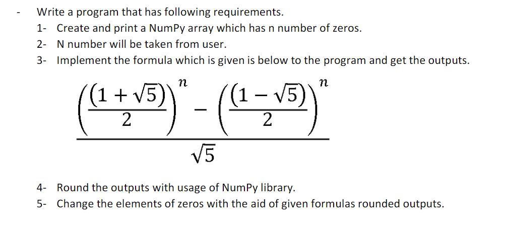 Write a program that has following requirements. 1- Create and print a Numpy array which has n number of