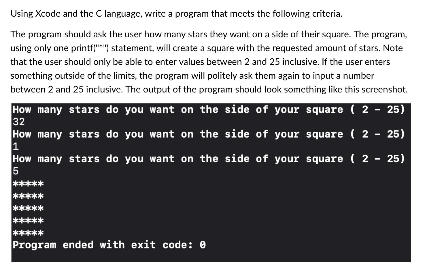 Using Xcode and the C language, write a program that meets the following criteria. The program should ask the